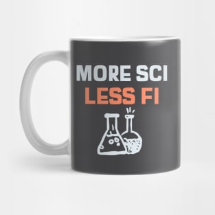 More Sci Less Fi - Funny Science Mug